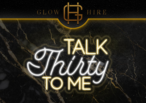 Glow Hire: Talk Thirty to Me Neon Hire