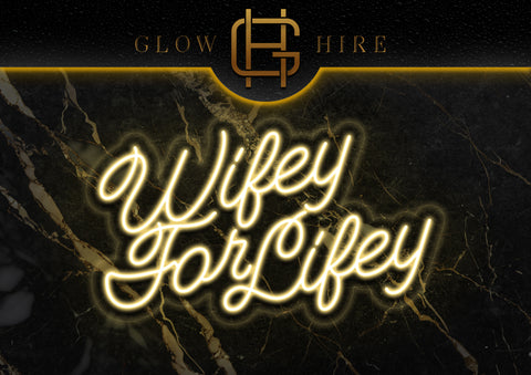 Glow Hire: Wifey for Lifey  Neon Hire