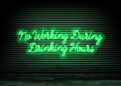 No Working During Drinking Hours